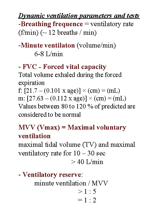Dynamic ventilation parameters and tests -Breathing frequence = ventilatory rate (f/min) (~ 12 breaths