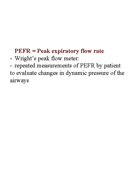 PEFR = Peak expiratory flow rate - Wright’s peak flow meter: - repeated measurements
