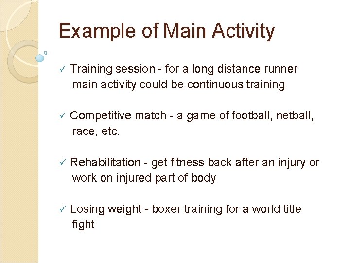 Example of Main Activity ü Training session - for a long distance runner main