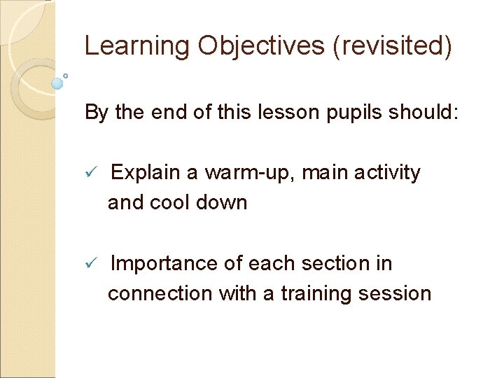 Learning Objectives (revisited) By the end of this lesson pupils should: ü Explain a