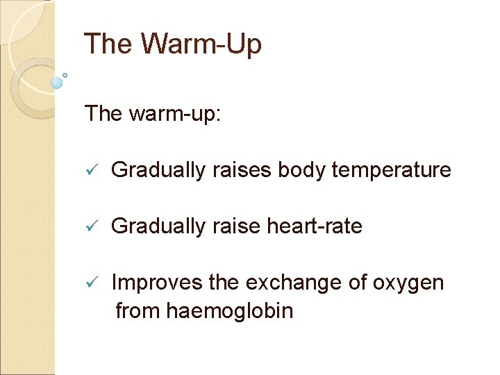 The Warm-Up The warm-up: ü Gradually raises body temperature ü Gradually raise heart-rate ü