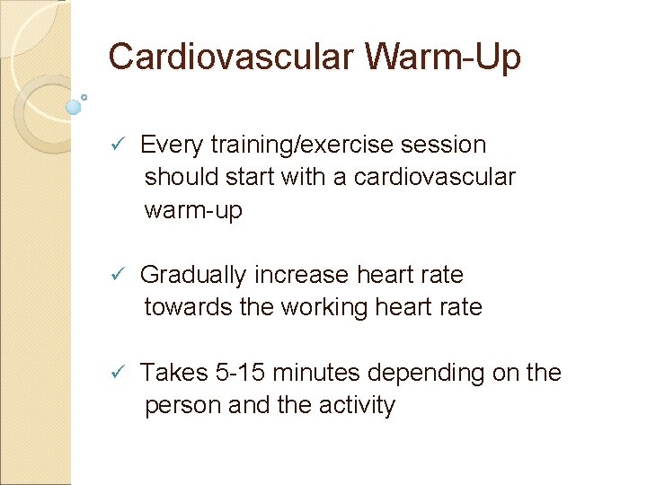 Cardiovascular Warm-Up ü Every training/exercise session should start with a cardiovascular warm-up ü Gradually
