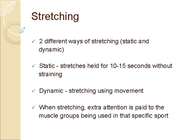 Stretching ü 2 different ways of stretching (static and dynamic) ü Static - stretches