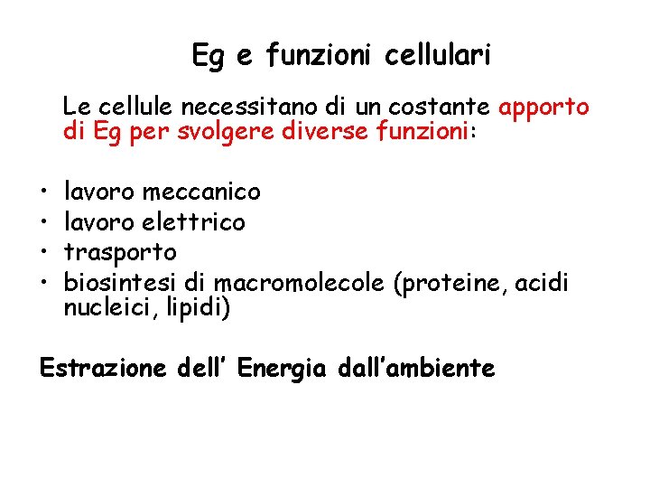 Eg e funzioni cellulari Le cellule necessitano di un costante apporto di Eg per