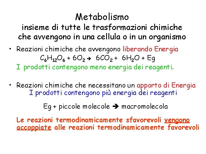 Metabolismo insieme di tutte le trasformazioni chimiche avvengono in una cellula o in un