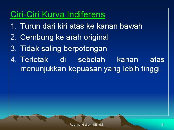 Ciri-Ciri Kurva Indiferens 1. 2. 3. 4. Turun dari kiri atas ke kanan bawah