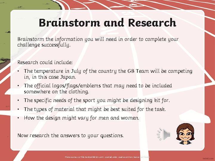 Brainstorm and Research Brainstorm the information you will need in order to complete your