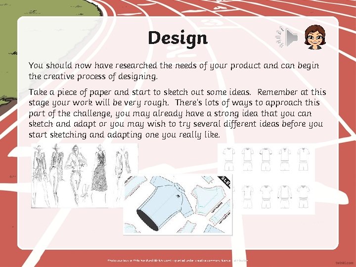 Design You should now have researched the needs of your product and can begin