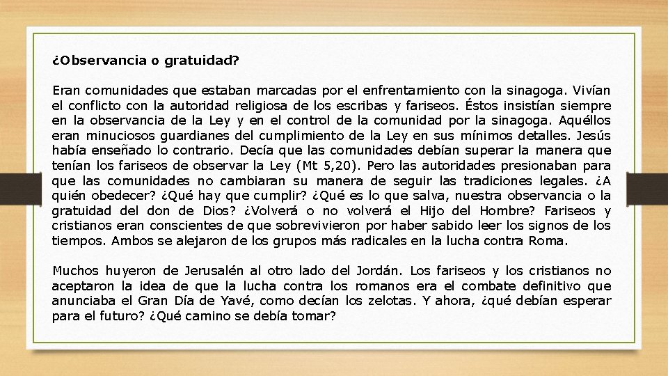 ¿Observancia o gratuidad? Eran comunidades que estaban marcadas por el enfrentamiento con la sinagoga.