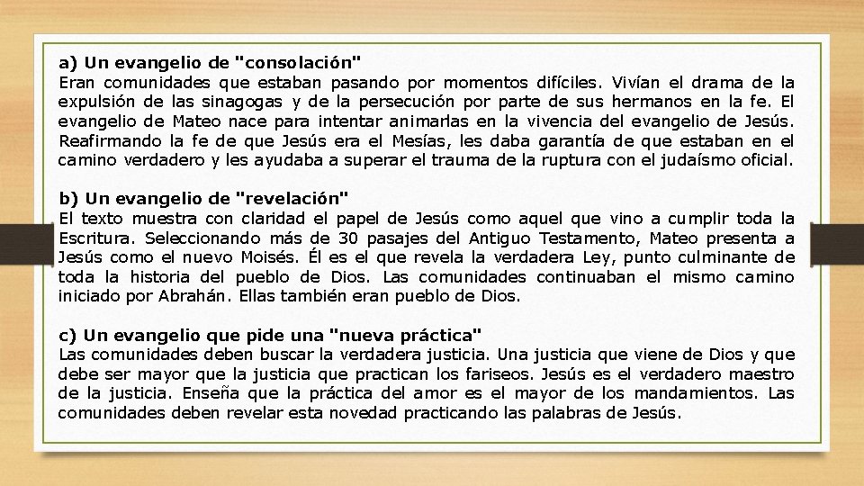 a) Un evangelio de "consolación" Eran comunidades que estaban pasando por momentos difíciles. Vivían