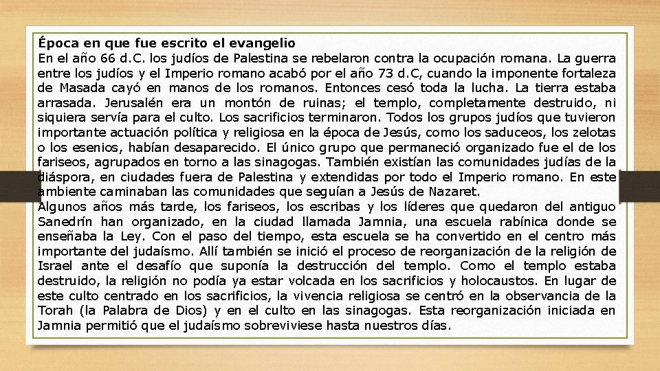 Época en que fue escrito el evangelio En el año 66 d. C. los