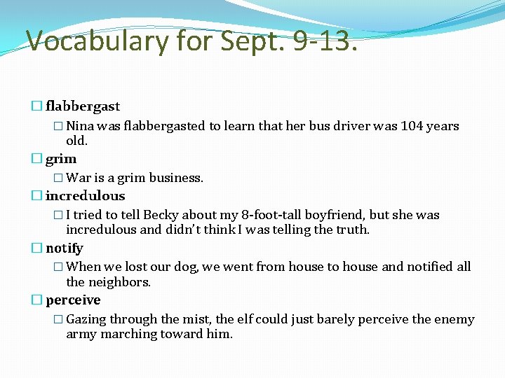 Vocabulary for Sept. 9 -13. � flabbergast � Nina was flabbergasted to learn that