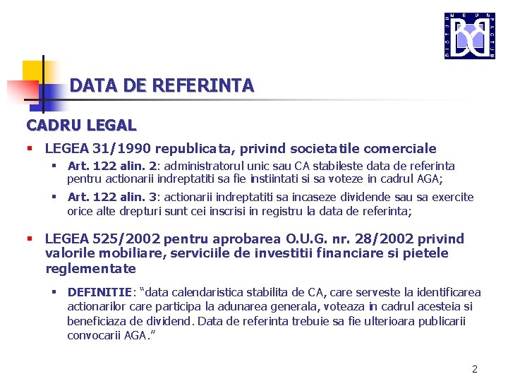 DATA DE REFERINTA CADRU LEGAL § LEGEA 31/1990 republicata, privind societatile comerciale § Art.