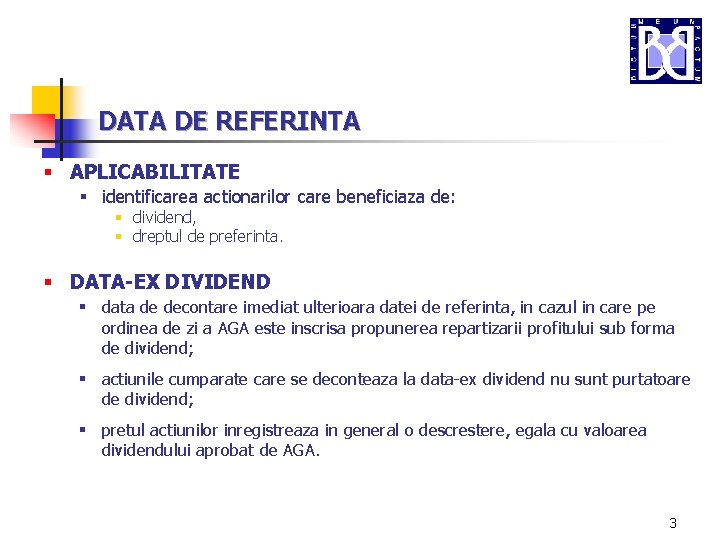 DATA DE REFERINTA § APLICABILITATE § identificarea actionarilor care beneficiaza de: § dividend, §