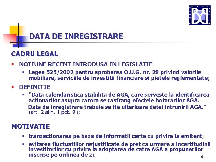 DATA DE INREGISTRARE CADRU LEGAL § NOTIUNE RECENT INTRODUSA IN LEGISLATIE § Legea 525/2002