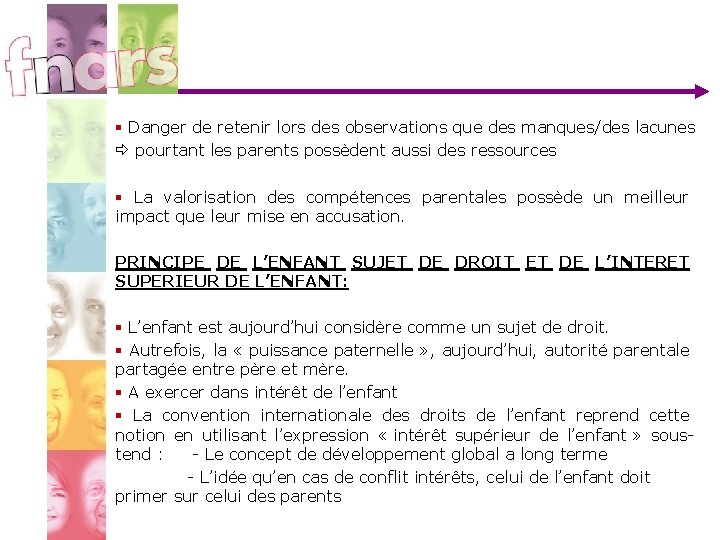 § Danger de retenir lors des observations que des manques/des lacunes pourtant les parents § Danger de retenir lors des observations que des manques/des lacunes pourtant les parents