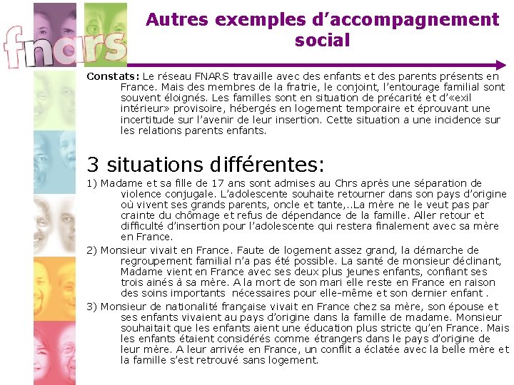 Autres exemples d’accompagnement social Constats: Le réseau FNARS travaille avec des enfants et des Autres exemples d’accompagnement social Constats: Le réseau FNARS travaille avec des enfants et des