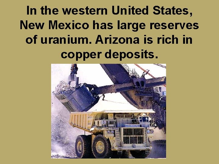 In the western United States, New Mexico has large reserves of uranium. Arizona is