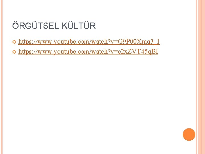 ÖRGÜTSEL KÜLTÜR https: //www. youtube. com/watch? v=G 9 P 00 Xmq 3_I https: //www.