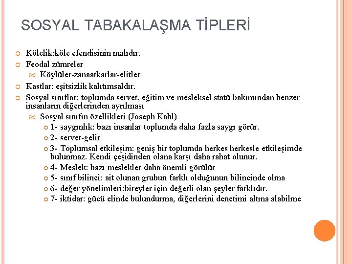 SOSYAL TABAKALAŞMA TİPLERİ Kölelik: köle efendisinin malıdır. Feodal zümreler Köylüler zanaatkarlar elitler Kastlar: eşitsizlik