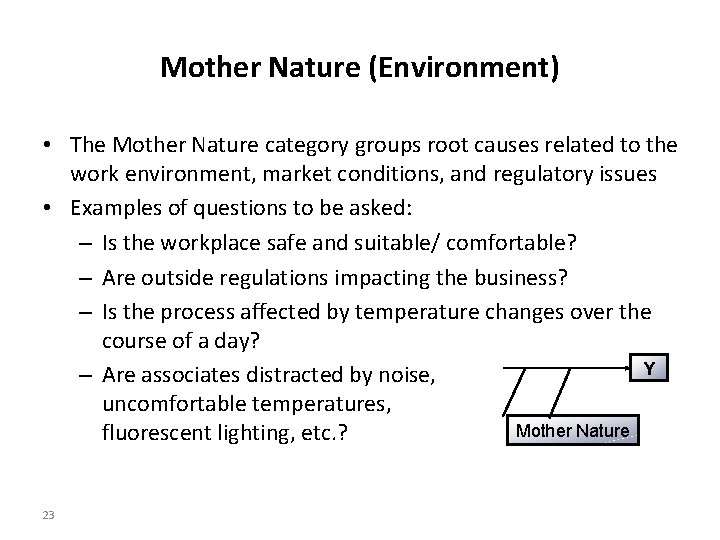 Mother Nature (Environment) • The Mother Nature category groups root causes related to the