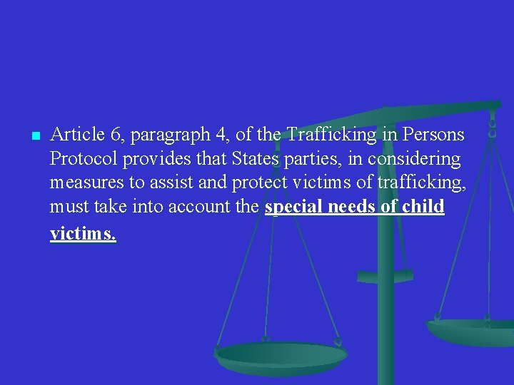 n Article 6, paragraph 4, of the Trafficking in Persons Protocol provides that States