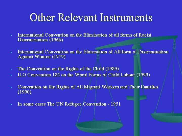 Other Relevant Instruments • International Convention on the Elimination of all forms of Racist