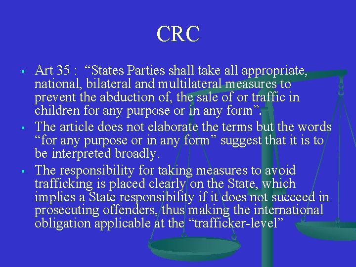 CRC • • • Art 35 : “States Parties shall take all appropriate, national,