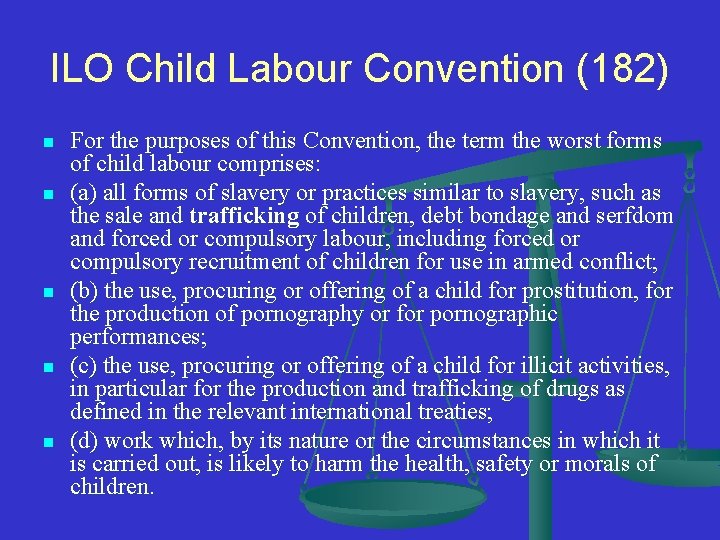 ILO Child Labour Convention (182) n n n For the purposes of this Convention,