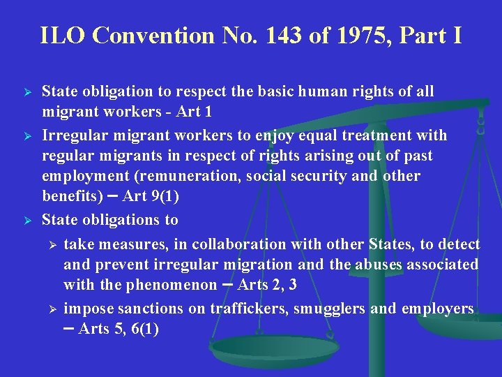 ILO Convention No. 143 of 1975, Part I Ø Ø Ø State obligation to
