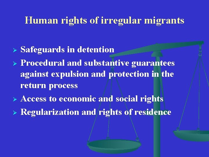 Human rights of irregular migrants Ø Ø Safeguards in detention Procedural and substantive guarantees