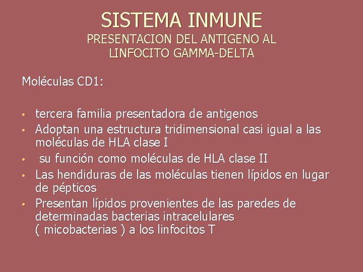 SISTEMA INMUNE PRESENTACION DEL ANTIGENO AL LINFOCITO GAMMA-DELTA Moléculas CD 1: • • •