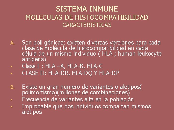 SISTEMA INMUNE MOLECULAS DE HISTOCOMPATIBILIDAD CARACTERISTICAS A. • • B. • • Son poli