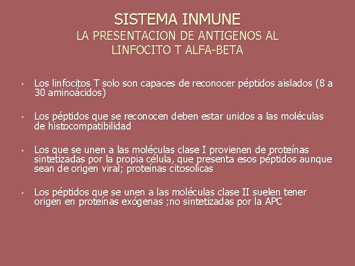 SISTEMA INMUNE LA PRESENTACION DE ANTIGENOS AL LINFOCITO T ALFA-BETA • Los linfocitos T