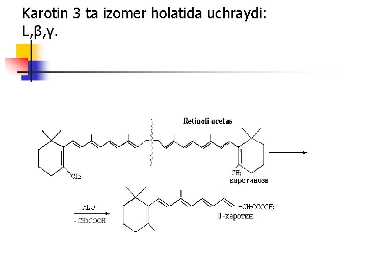 Karotin 3 ta izomer holatida uchraydi: L, β, γ. 