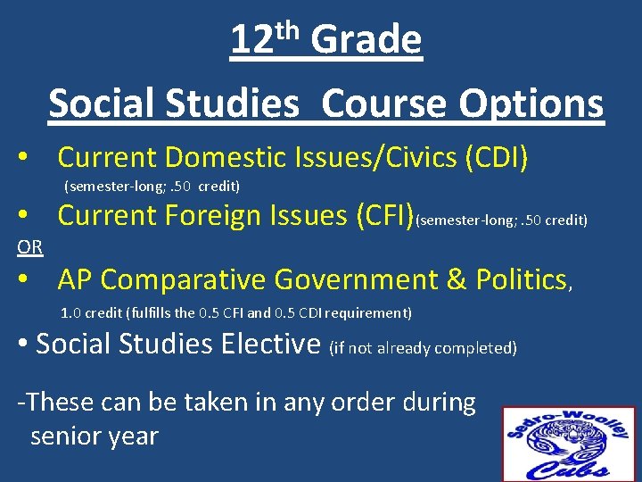 12 th Grade Social Studies Course Options • Current Domestic Issues/Civics (CDI) (semester-long; .