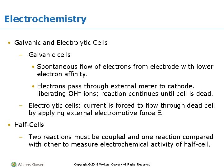 Electrochemistry • Galvanic and Electrolytic Cells – Galvanic cells • Spontaneous flow of electrons