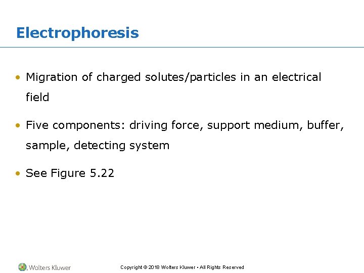Electrophoresis • Migration of charged solutes/particles in an electrical field • Five components: driving