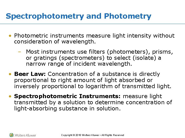 Spectrophotometry and Photometry • Photometric instruments measure light intensity without consideration of wavelength. –