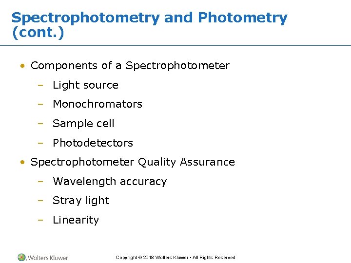 Spectrophotometry and Photometry (cont. ) • Components of a Spectrophotometer – Light source –