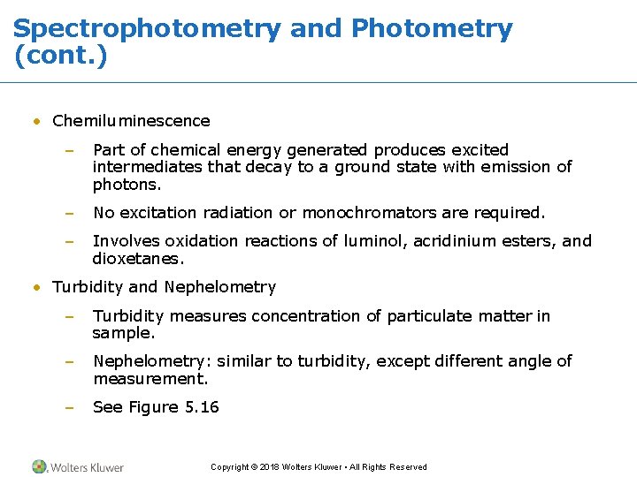 Spectrophotometry and Photometry (cont. ) • Chemiluminescence – Part of chemical energy generated produces