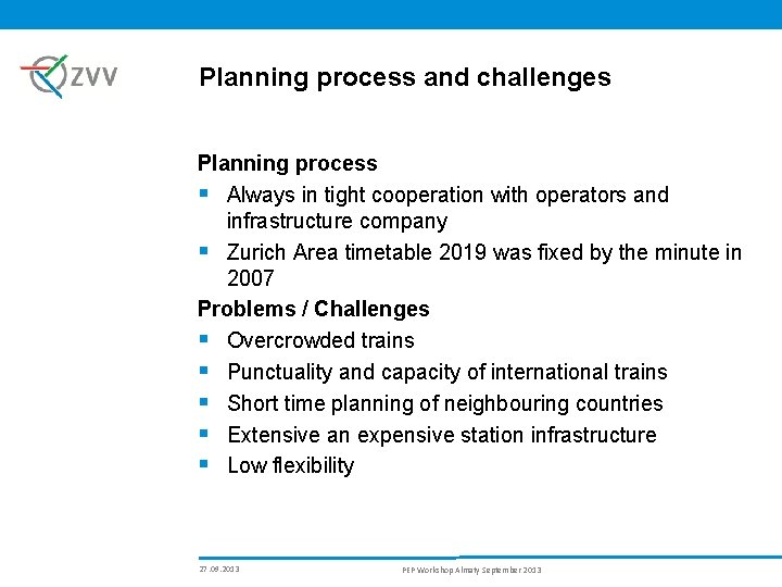 Planning process and challenges Planning process § Always in tight cooperation with operators and