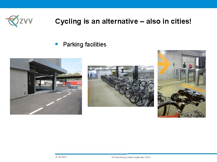 Cycling is an alternative – also in cities! § Parking facilities 27. 09. 2013