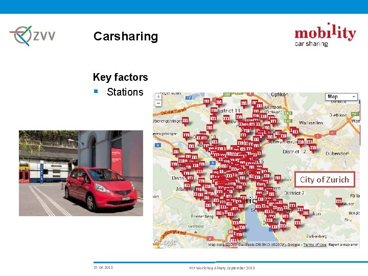 Carsharing Key factors § Stations City of Zurich 27. 09. 2013 PEP Workshop Almaty