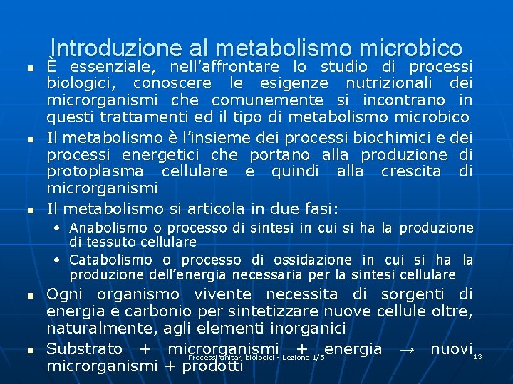 Introduzione al metabolismo microbico n n n È essenziale, nell’affrontare lo studio di processi