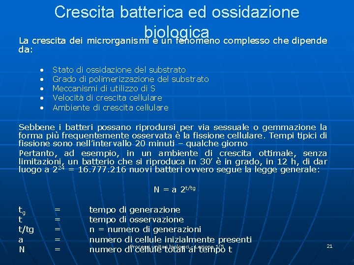 Crescita batterica ed ossidazione biologica La crescita dei microrganismi è un fenomeno complesso che