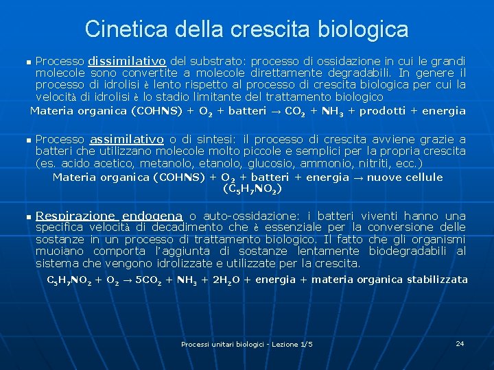 Cinetica della crescita biologica n Processo dissimilativo del substrato: processo di ossidazione in cui