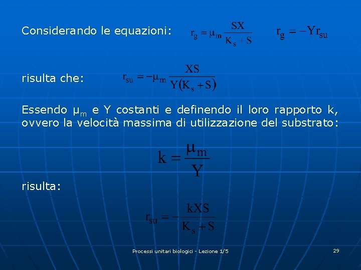 Considerando le equazioni: risulta che: Essendo µm e Y costanti e definendo il loro