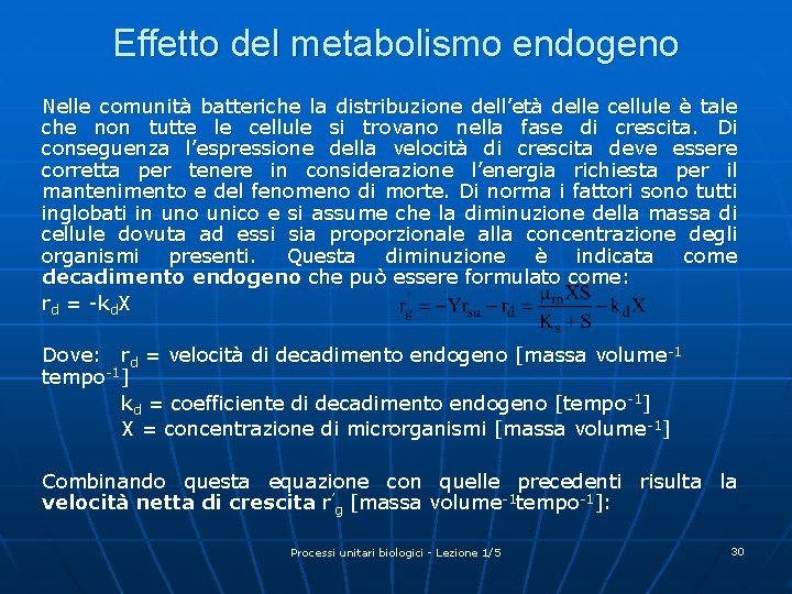 Effetto del metabolismo endogeno Nelle comunità batteriche la distribuzione dell’età delle cellule è tale