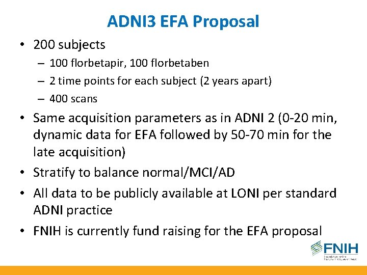 ADNI 3 EFA Proposal • 200 subjects – 100 florbetapir, 100 florbetaben – 2